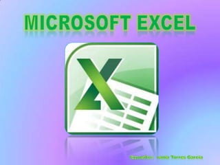 Microsoft Excel Expositor:  vania Torres García 