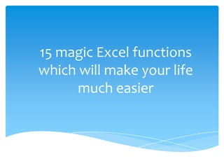 15 magic Excel functions which will make your life much easier 