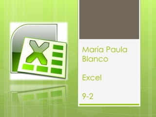 María Paula
Blanco

Excel

9-2
 