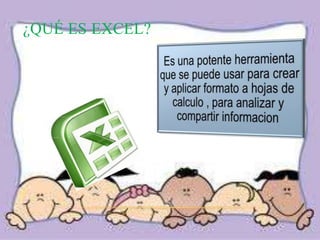 ¿QUÉ ES EXCEL?
 