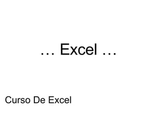 …  Excel … Curso De Excel 