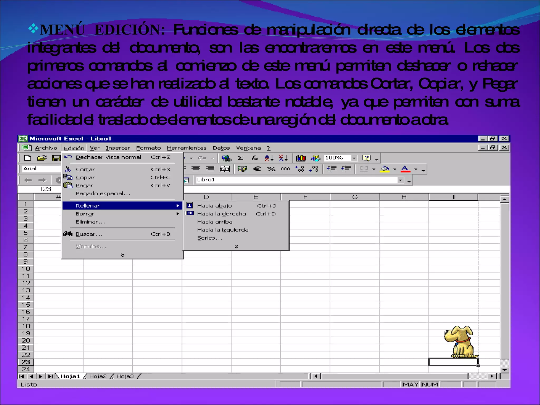 MENÚ EDICIÓN : Funciones de manipulación directa de los elementos integrantes del documento, son las encontraremos en este menú. Los dos primeros comandos al comienzo de este menú permiten deshacer o rehacer acciones que se han realizado al texto. Los comandos Cortar, Copiar, y Pegar tienen un carácter de utilidad bastante notable, ya que permiten con suma facilidad el traslado de elementos de una región del documento a otra. 