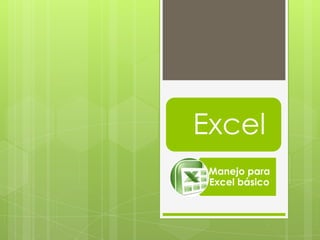 Excel
Manejo para
Excel básico
 