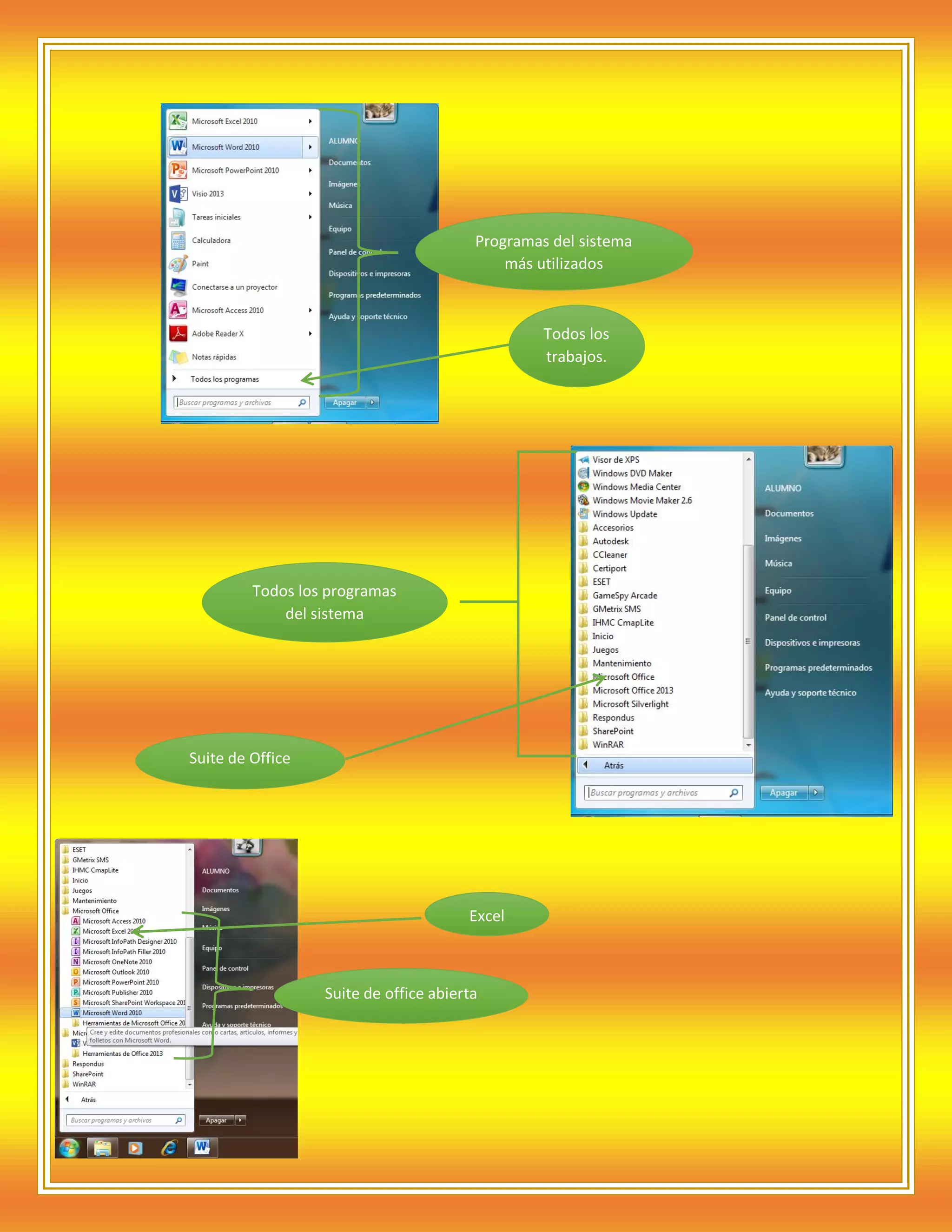 Programas del sistema
más utilizados

Todos los
trabajos.

Todos los programas
del sistema

Suite de Office

Excel

Suite de office abierta

 