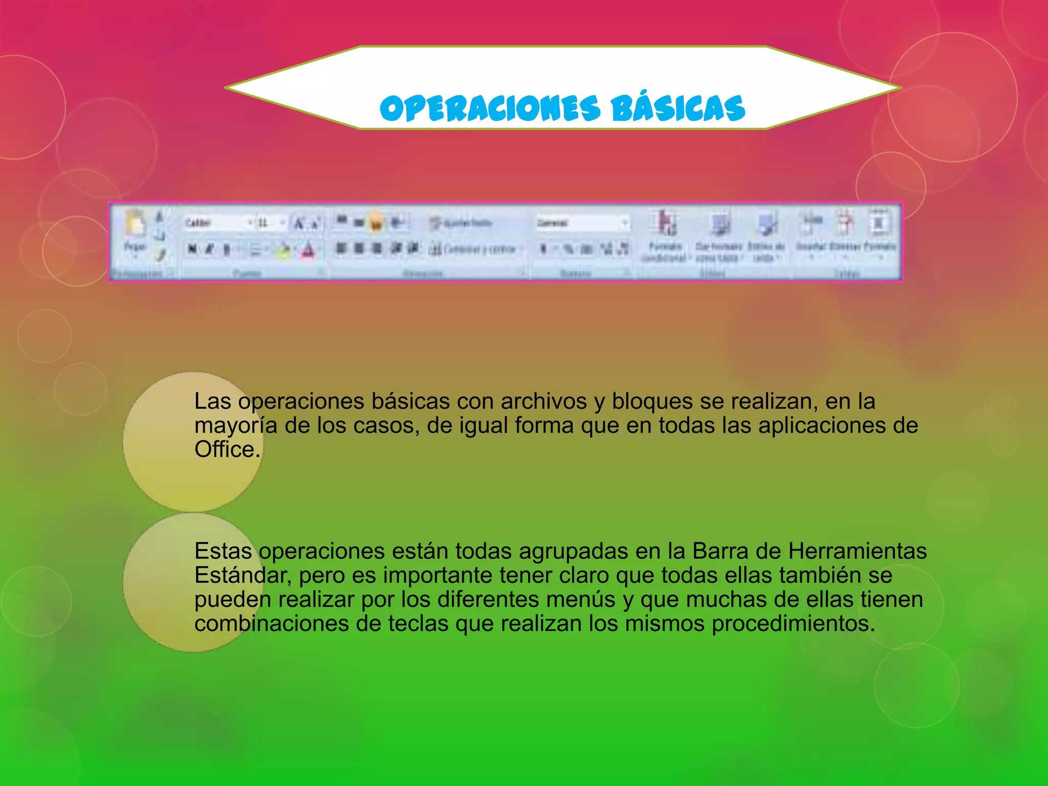 OPERACIONES BÁSICAS

Las operaciones básicas con archivos y bloques se realizan, en la
mayoría de los casos, de igual forma que en todas las aplicaciones de
Office.

Estas operaciones están todas agrupadas en la Barra de Herramientas
Estándar, pero es importante tener claro que todas ellas también se
pueden realizar por los diferentes menús y que muchas de ellas tienen
combinaciones de teclas que realizan los mismos procedimientos.

 