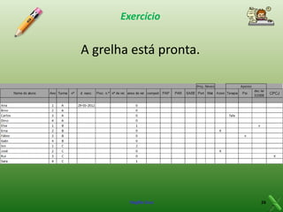 Exercício

A grelha está pronta.

Virgílio Cruz

26

 