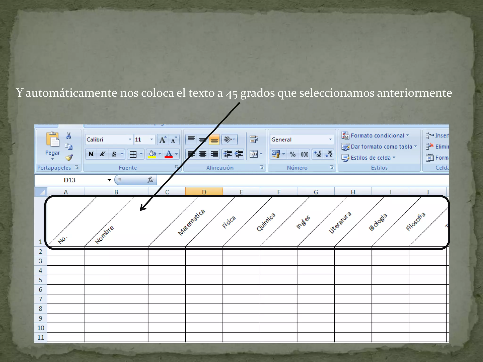 Y automáticamente n0s coloca el texto a 45 grados que seleccionamos anteriormente
 