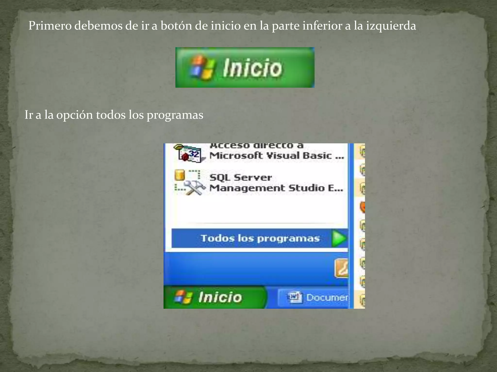 Ir a la opción todos los programas
Primero debemos de ir a botón de inicio en la parte inferior a la izquierda
 