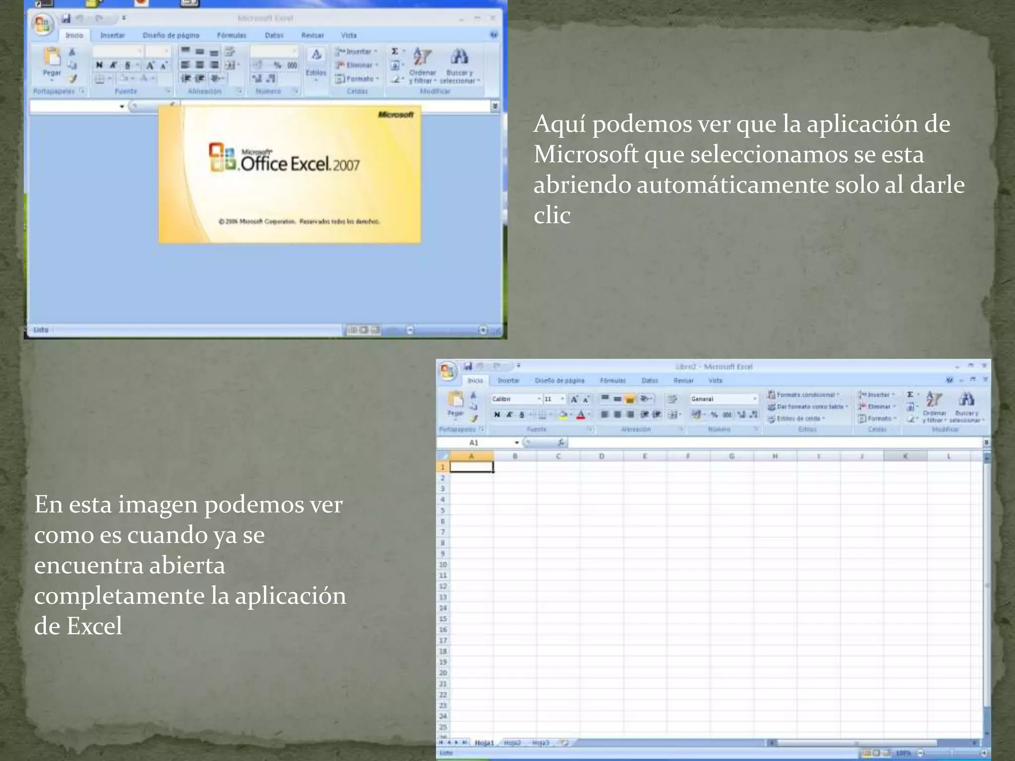 Aquí podemos ver que la aplicación de
Microsoft que seleccionamos se esta
abriendo automáticamente solo al darle
clic
En esta imagen podemos ver
como es cuando ya se
encuentra abierta
completamente la aplicación
de Excel
 