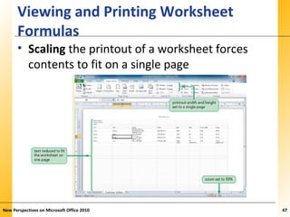 XPXPXP
Viewing and Printing Worksheet
Formulas
• Scaling the printout of a worksheet forces
contents to fit on a single page
New Perspectives on Microsoft Office 2010 47
 
