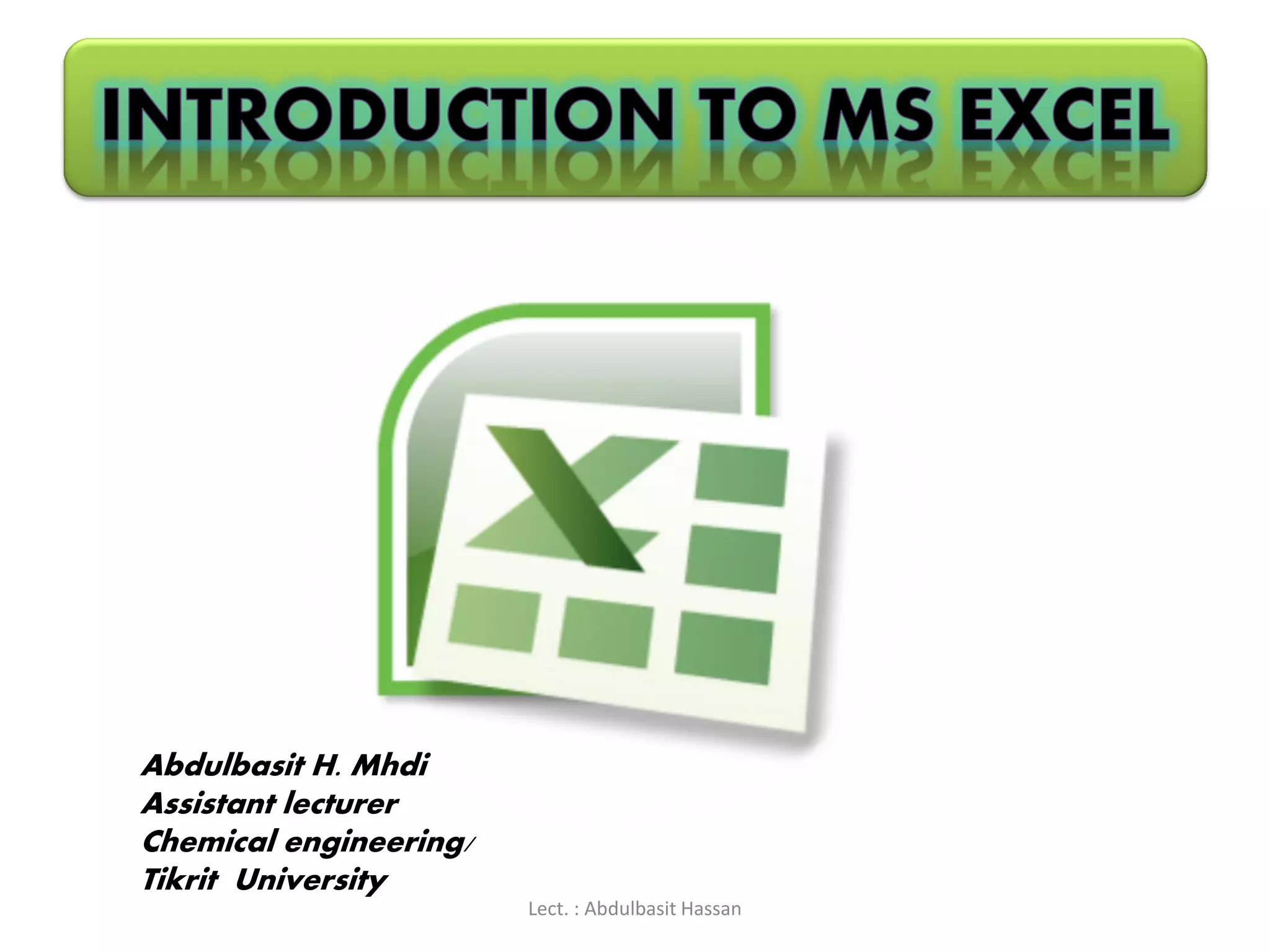 Abdulbasit H. Mhdi
Assistant lecturer
Chemical engineering/
Tikrit University
Lect. : Abdulbasit Hassan
 