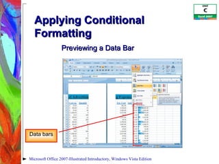 Applying Conditional Formatting Microsoft Office 2007-Illustrated Introductory, Windows Vista Edition Previewing a Data Bar Data bars 