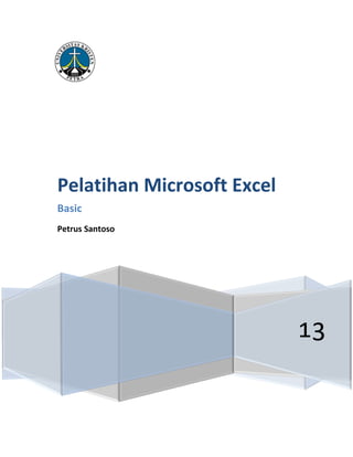 13
Pelatihan Microsoft Excel
Basic
Petrus Santoso
 