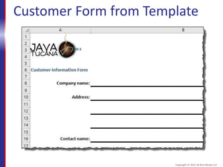 Customer Form from Template
Copyright © 2015 30 Bird Media LLC
 