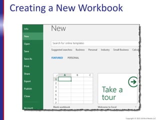 Creating a New Workbook
Copyright © 2015 30 Bird Media LLC
 