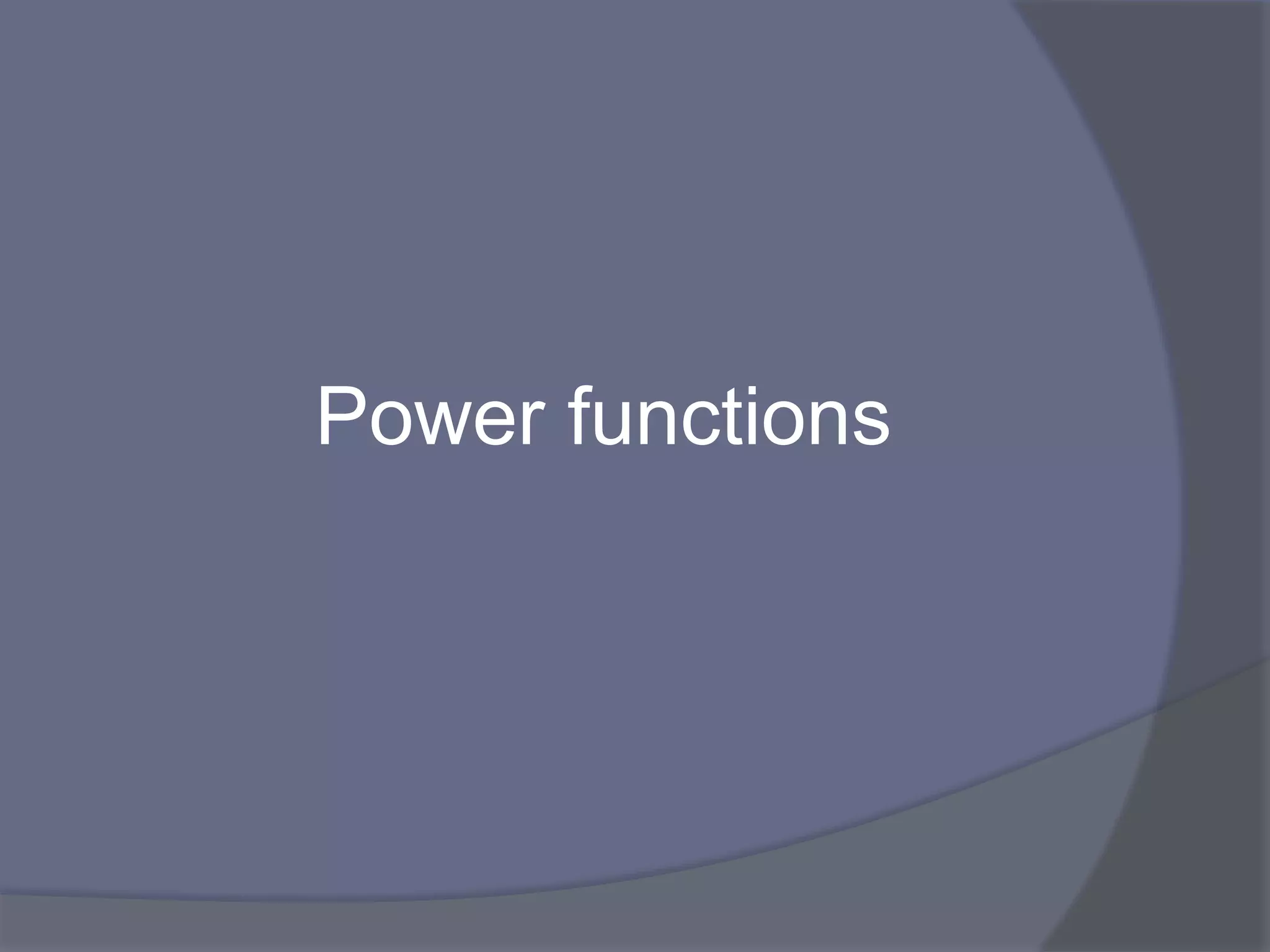 Power functions
 
