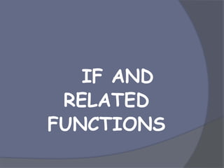 IF AND
RELATED
FUNCTIONS
 