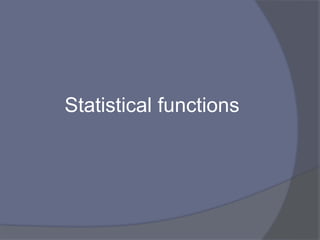 Statistical functions
 