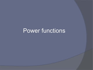 Power functions
 