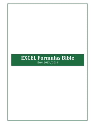 EXCEL Formulas Bible
Excel 2013 / 2016
 