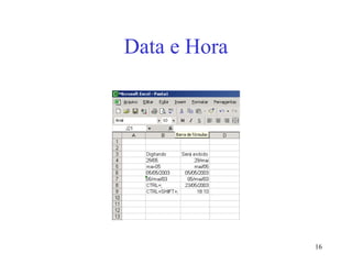 16
Data e Hora
 