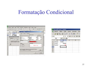 37
Formatação Condicional
 