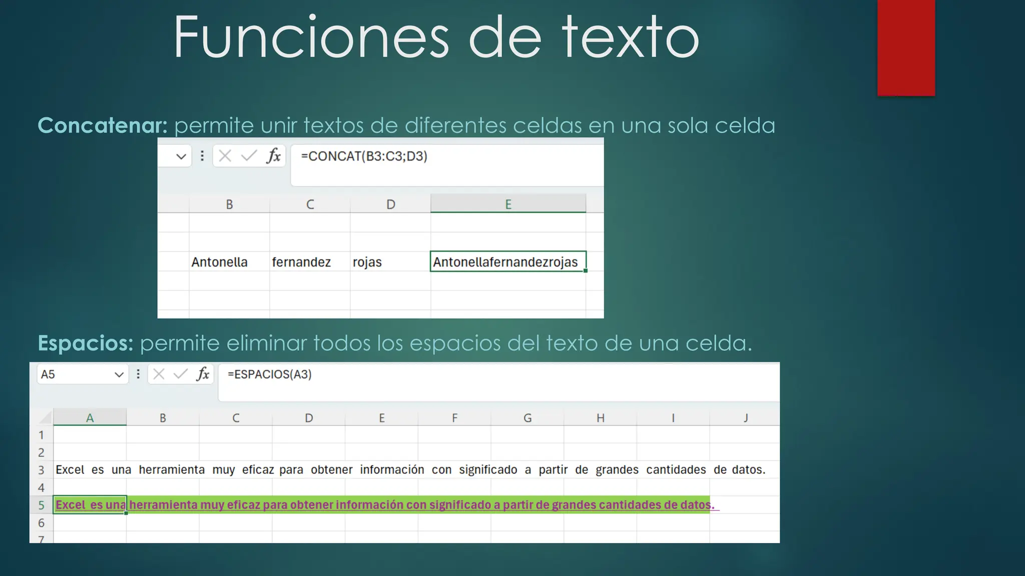 Funciones de texto
Concatenar: permite unir textos de diferentes celdas en una sola celda
Espacios: permite eliminar todos los espacios del texto de una celda.
 