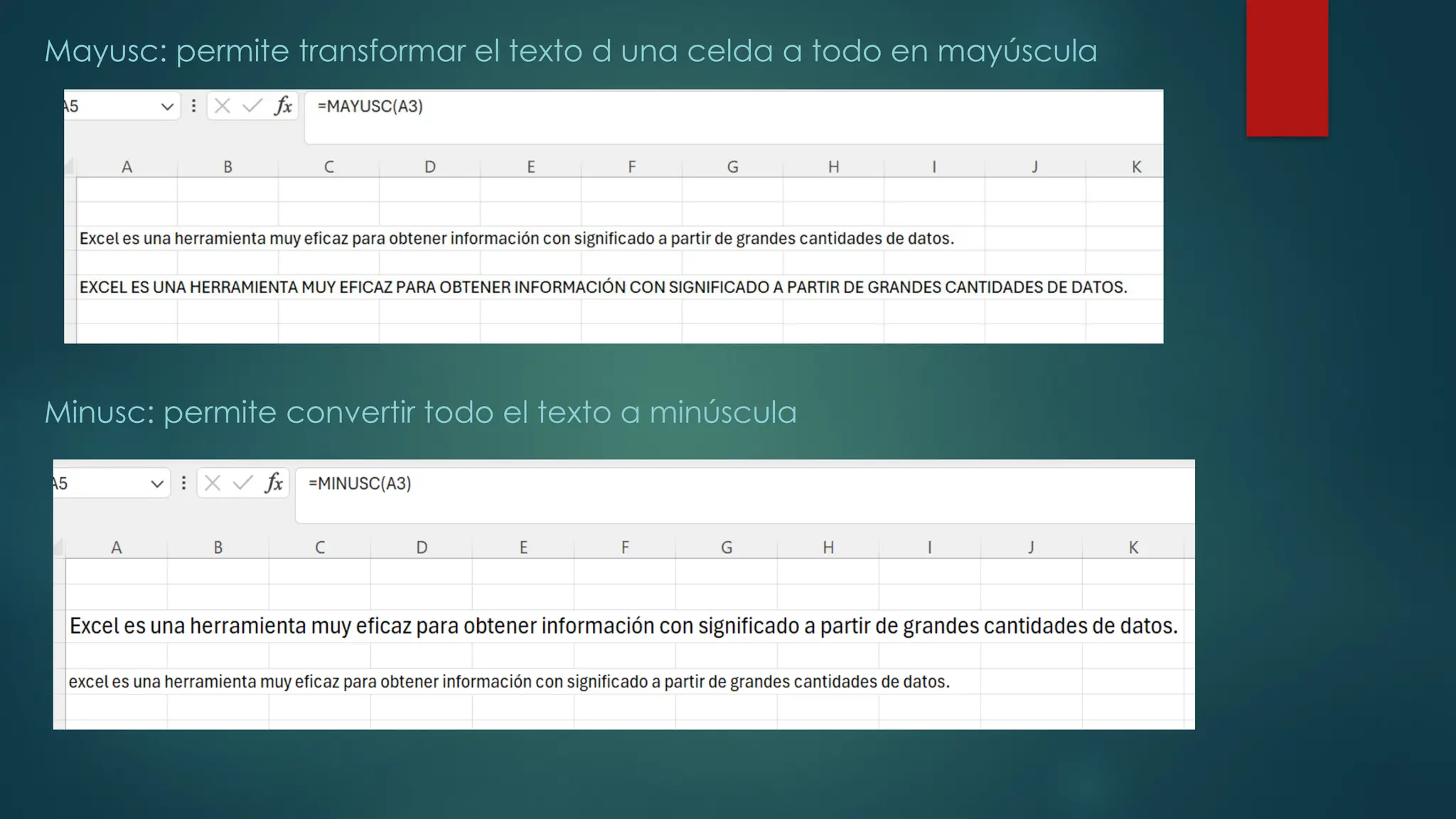 Mayusc: permite transformar el texto d una celda a todo en mayúscula
Minusc: permite convertir todo el texto a minúscula
 