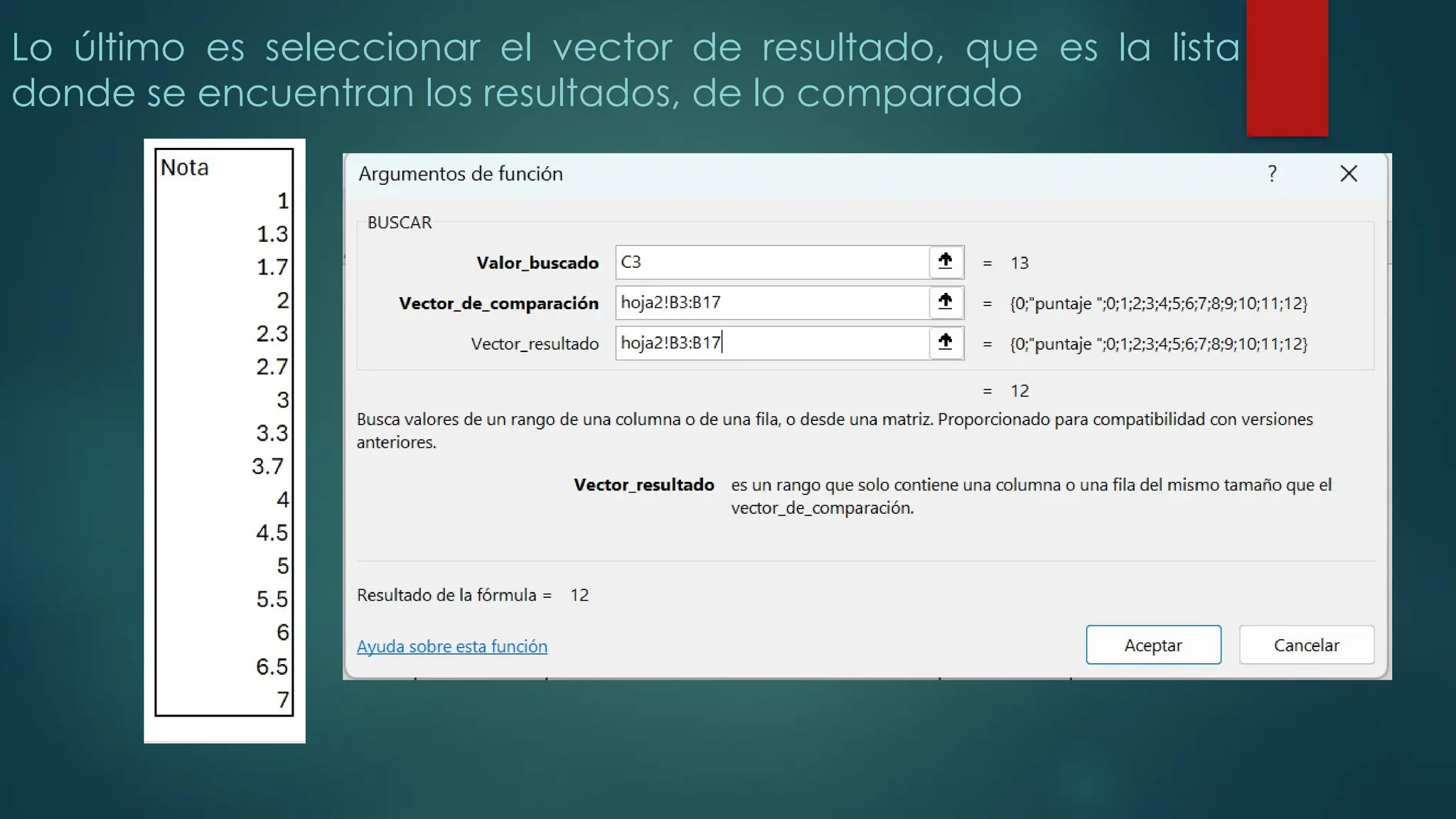 Lo último es seleccionar el vector de resultado, que es la lista
donde se encuentran los resultados, de lo comparado
 