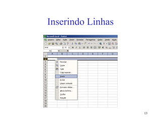 13
Inserindo Linhas
 