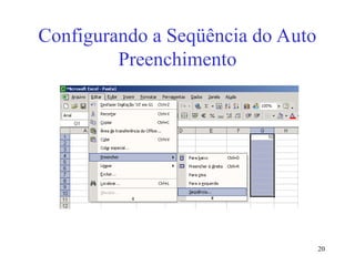 20
Configurando a Seqüência do Auto
Preenchimento
 