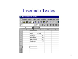6
Inserindo Textos
 