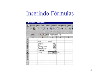 8
Inserindo Fórmulas
 