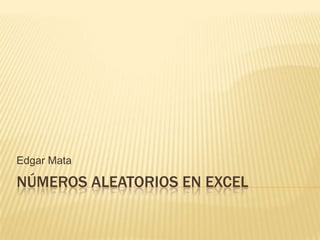 Números aleatorios en Excel Edgar Mata 