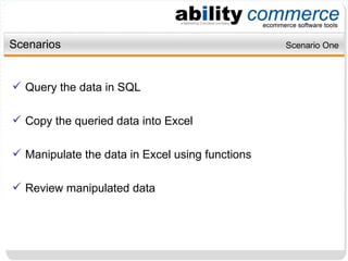 Scenarios Query the data in SQL Copy the queried data into Excel Manipulate the data in Excel using functions Review manipulated data Scenario One 