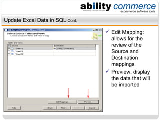 Update Excel Data in SQL  Cont. Edit Mapping: allows for the review of the Source and Destination mappings Preview: display the data that will be imported 