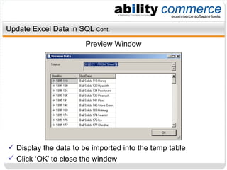 Update Excel Data in SQL  Cont. Preview Window Display the data to be imported into the temp table Click ‘OK’ to close the window 