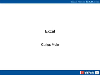 Excel


Carlos Melo
 