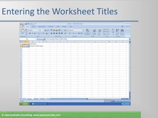 Entering the Worksheet Titles© OpenCastLabs Consulting. www.opencast-labs.com