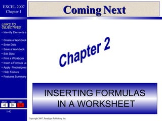 Coming Next INSERTING FORMULAS IN A WORKSHEET Chapter 2 