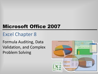 Excel Chapter 8 Formula Auditing, Data Validation, and Complex Problem Solving 