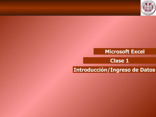 Microsoft Excel Clase 1 Introducción/Ingreso de Datos 