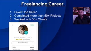 1. Level One Seller
2. Completed more than 50+ Projects
3. Worked with 50+ Clients
 