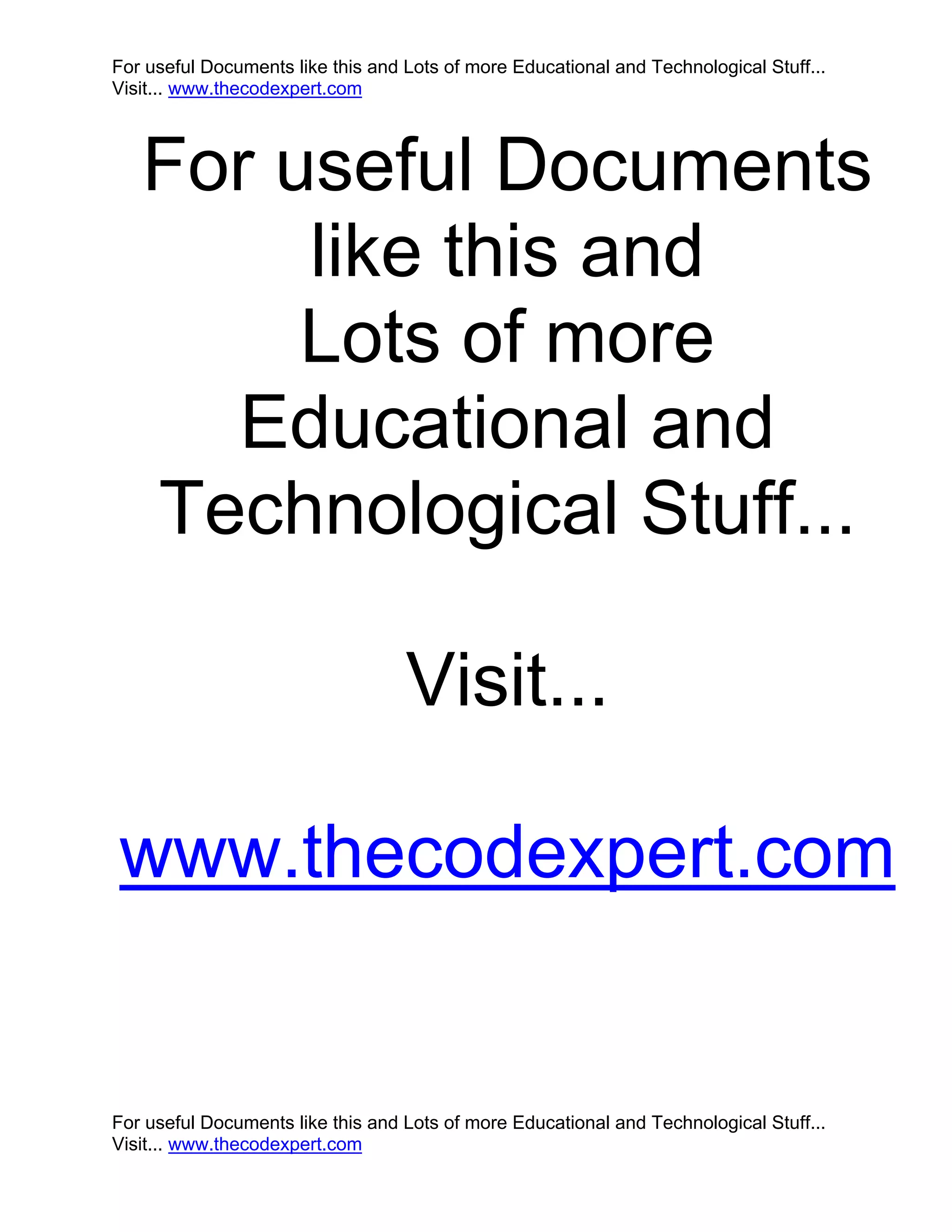 For useful Documents like this and Lots of more Educational and Technological Stuff...
Visit... www.thecodexpert.com




   For useful Documents
        like this and
        Lots of more
     Educational and
   Technological Stuff...

                                   Visit...

www.thecodexpert.com


For useful Documents like this and Lots of more Educational and Technological Stuff...
Visit... www.thecodexpert.com
 