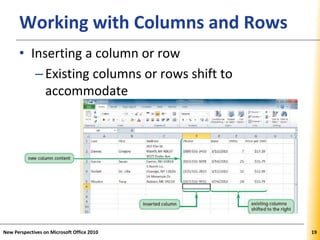 XPXPXPWorking with Columns and Rows
• Inserting a column or row
–Existing columns or rows shift to
accommodate
New Perspectives on Microsoft Office 2010 19
 