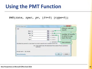 XPXPXPUsing the PMT Function
New Perspectives on Microsoft Office Excel 2010 38
 