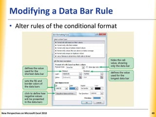 XPXPXPModifying a Data Bar Rule
• Alter rules of the conditional format
New Perspectives on Microsoft Excel 2010 49
 