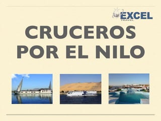 CRUCEROS 
POR EL NILO 
 