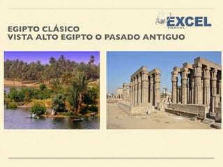 EGIPTO CLÁSICO 
VISTA ALTO EGIPTO O PASADO ANTIGUO 
 