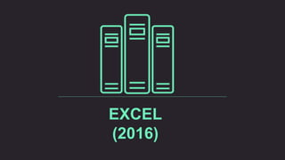 EXCEL
(2016)
 